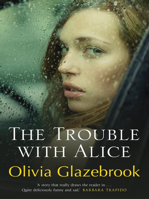 Title details for The Trouble with Alice by Olivia Glazebrook - Available